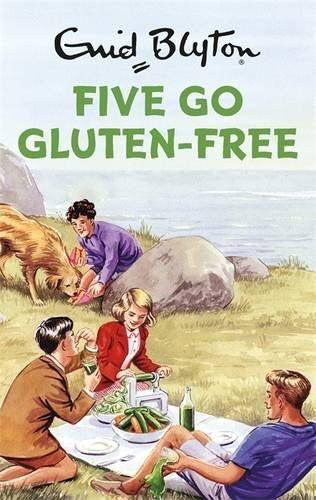 Five Go Gluten-Free (Enid Blyton for Grown Ups)