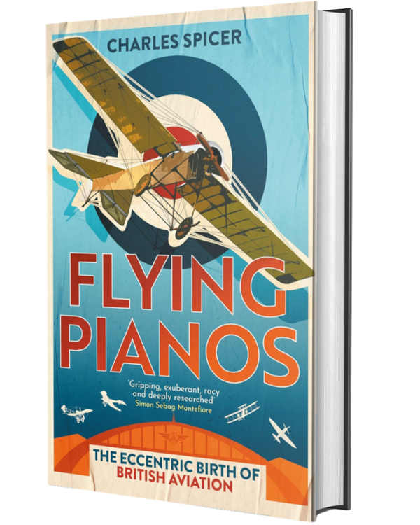 Flying Pianos: The Eccentric Birth of British Aviation