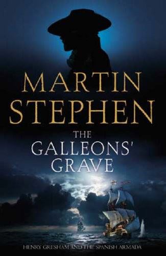 The Galleons' Grave: Henry Gresham and the Spanish Armada