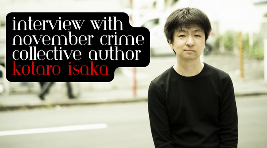 An Interview with November Crime Collective author - Kotaro Isaka