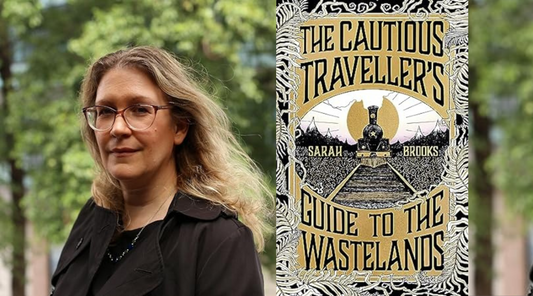 Author Letter: The Inspiration Behind The Cautious Traveller's Guide to the Wastelands by Sarah Brooks