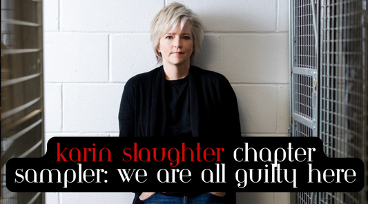 Karin Slaughter Chapter Sampler: We Are All Guilty Here