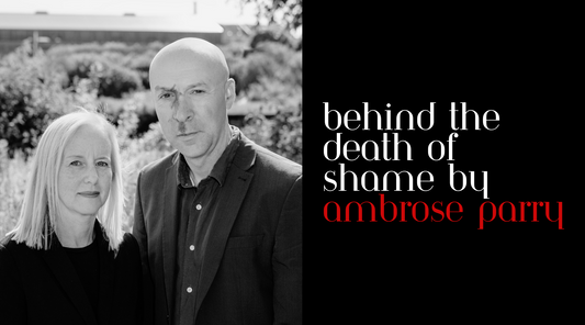 Behind The Death of Shame by Ambrose Parry