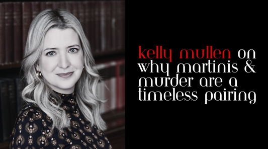 Kelly Mullen: Martinis & Murder - A Timeless Pairing