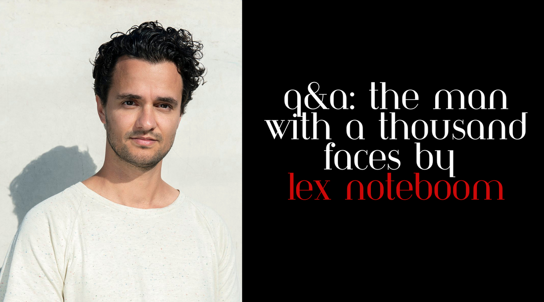 Q&A: A Man with a Thousand Faces by  Lex Noteboom