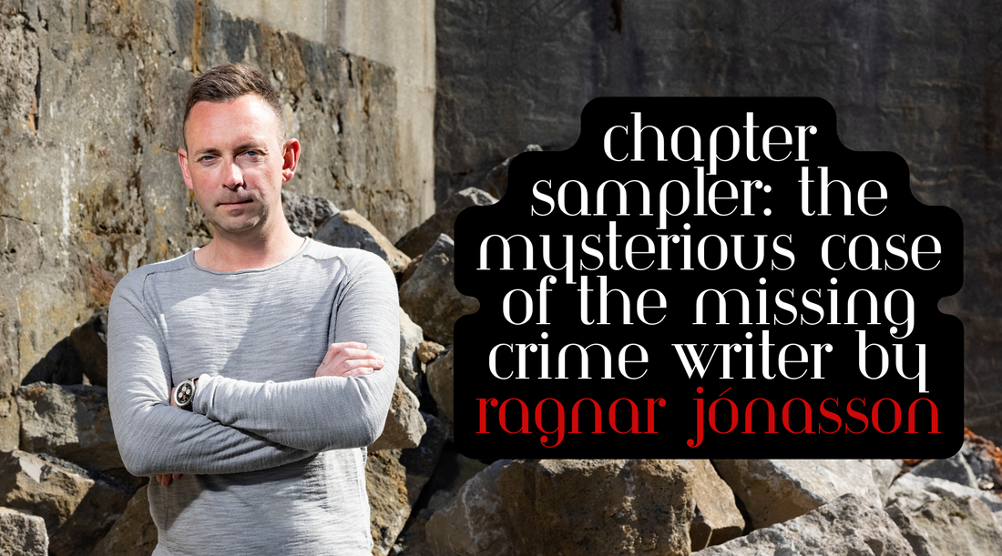 Chapter Sampler: The Mysterious Case of the Missing Crime Writer by Ragnar Jónasson