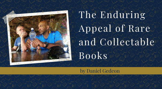 The Enduring Appeal of Rare and Collectable Books by Daniel Gedeon