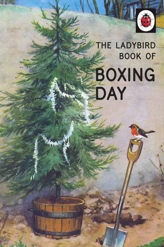 The Ladybird Book of Boxing Day (Ladybirds for Grown-Ups)