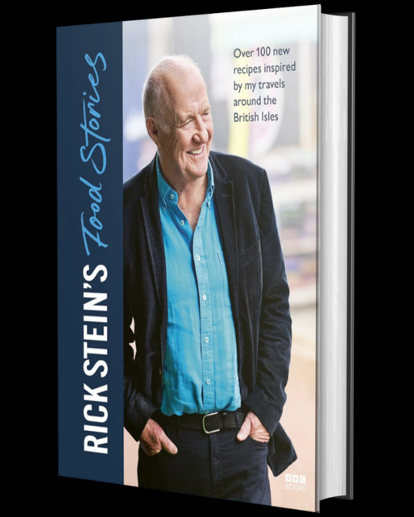 Rick Stein’s Food Stories: Over 100 New Recipes Inspired by my Travels Around the British Isles