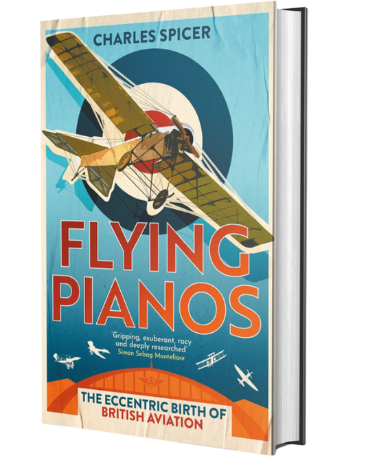 Flying Pianos: The Eccentric Birth of British Aviation