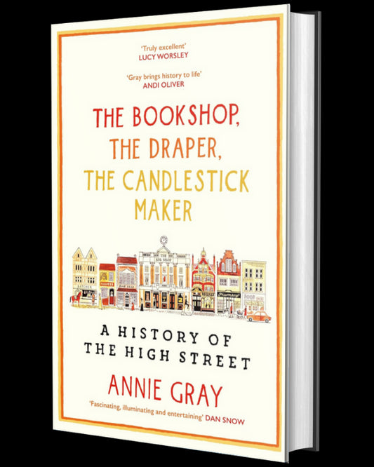 The Bookshop, The Draper, The Candlestick Maker: A History of the High Street