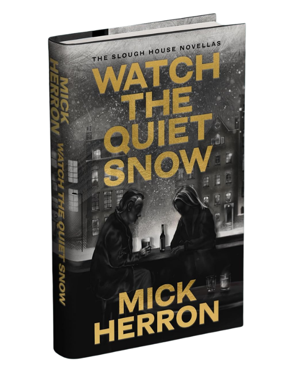Watch the Quiet Snow: The Slough House Novellas